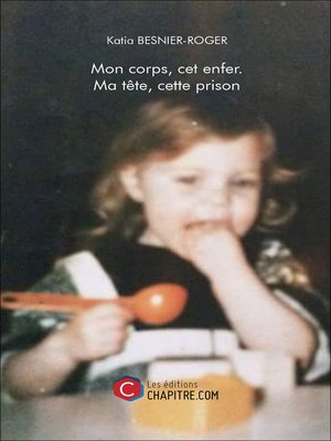 cover image of Mon corps, cet enfer. Ma tête, cette prison